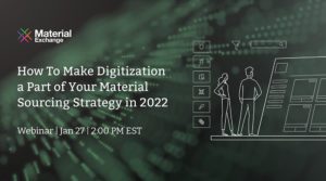 Webinar: How To Make Digitization a Part of Your Material Sourcing Strategy in 2022