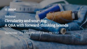 Webinar: circularity and sourcing: a q&a with forward-thinking brands